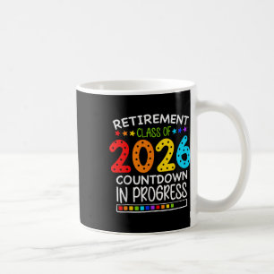 Funny Retirement Cl Of 2026 Countdown In Progress  Coffee Mug