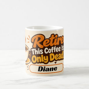 Funny Retirement Coffee Quote Mug
