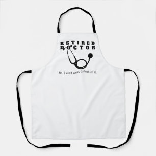 Funny Retirement Doctor Stethoscope Sassy Retired Apron