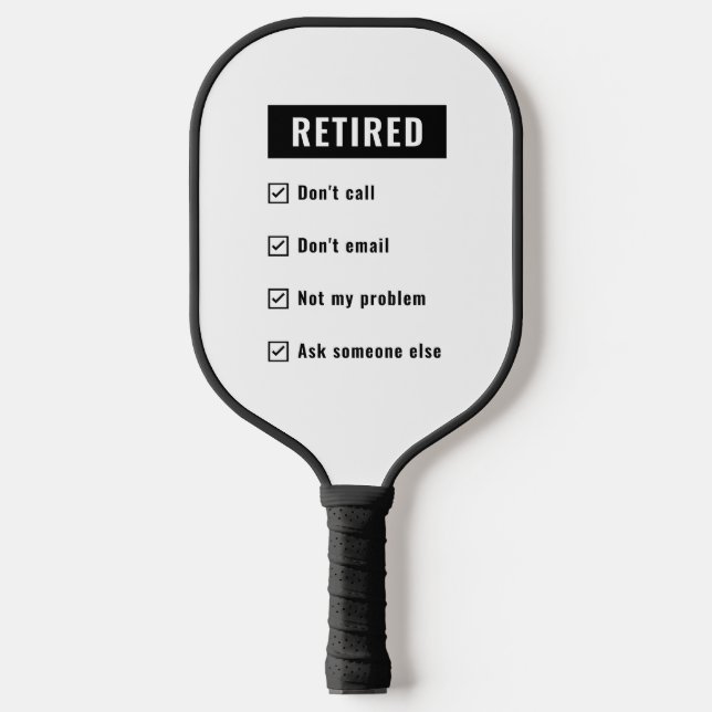 Funny Retirement Gag Humour Retired Not My Problem Pickleball Paddle (Front)