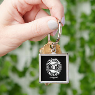 Funny Retirement Gift I'm Retired NOT Expired Key Ring