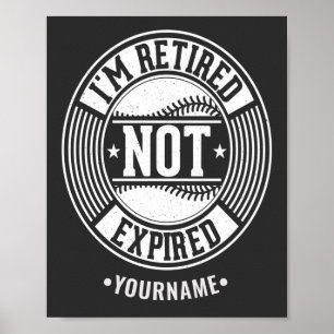 Funny Retirement Gift I'm Retired NOT Expired Poster
