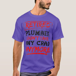 Funny Retirement Gift Retired Plumber I Dont T-Shirt