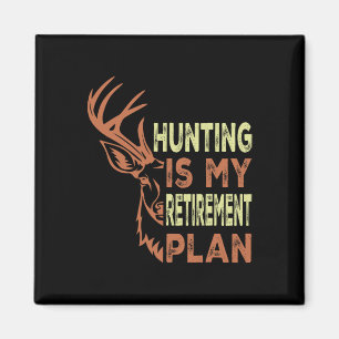 Funny Retirement Gifts For Men Hunting Is My Retir Magnet