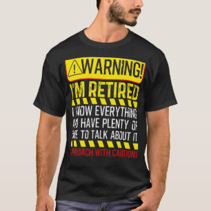 Funny Retirement Gifts Men Women Retiree Warning I T-Shirt