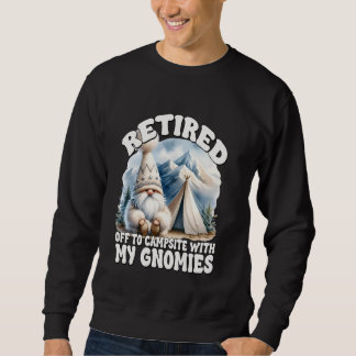 Funny Retirement Gnome For Camping Dad And Retired Sweatshirt