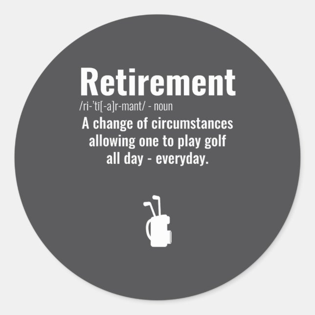 Funny Retirement Golf Quote Retired Golfers Golfin Classic Round Sticker (Front)