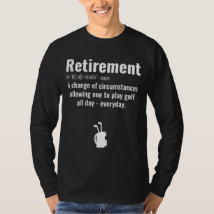 Funny Retirement Golf Quote Retired Golfers Golfin T-Shirt