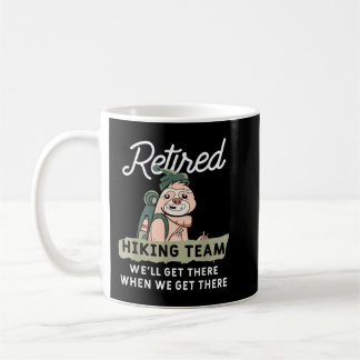Funny Retirement Hiking Quote For A Retiree Sloth  Coffee Mug