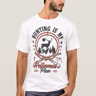Funny Retirement Hunter Hunting My Retirement Plan T-Shirt