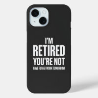 Funny Retirement I'm Retired You're Not