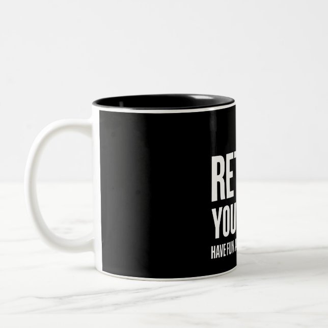 Funny Retirement  I'm Retired You're Not  Two-Tone Coffee Mug (Left)