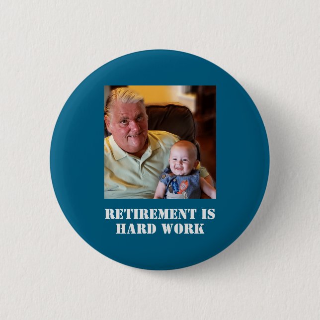 Funny Retirement Is Hard Work Quote Grandpa Photo  6 Cm Round Badge (Front)