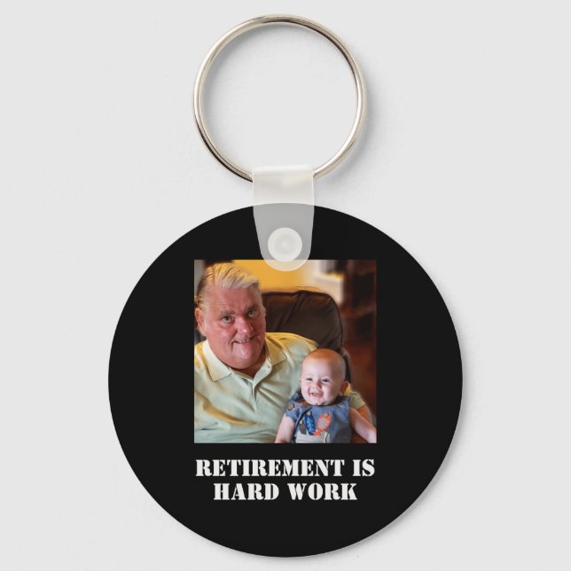 Funny Retirement Is Hard Work Quote Grandpa Photo  Key Ring (Front)