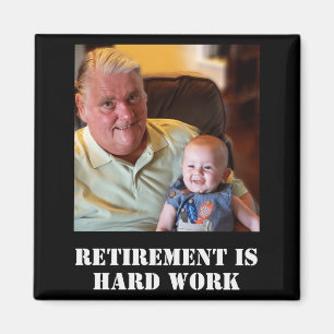 Funny Retirement Is Hard Work Quote Grandpa Photo  Magnet