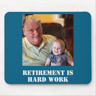 Funny Retirement Is Hard Work Quote Grandpa Photo  Mouse Mat