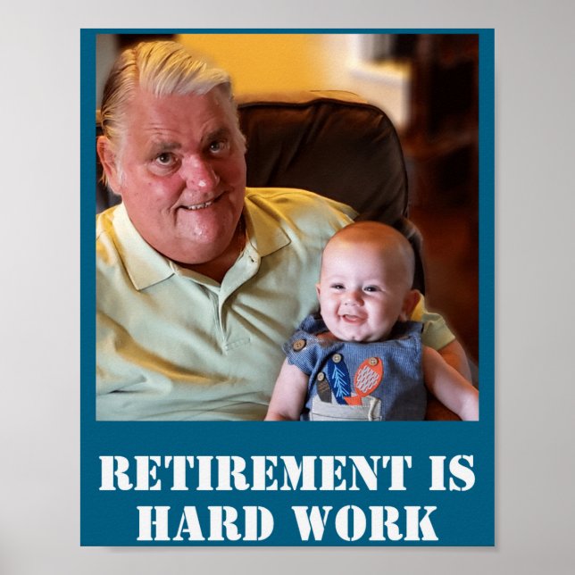 Funny Retirement Is Hard Work Quote Grandpa Photo  Poster (Front)