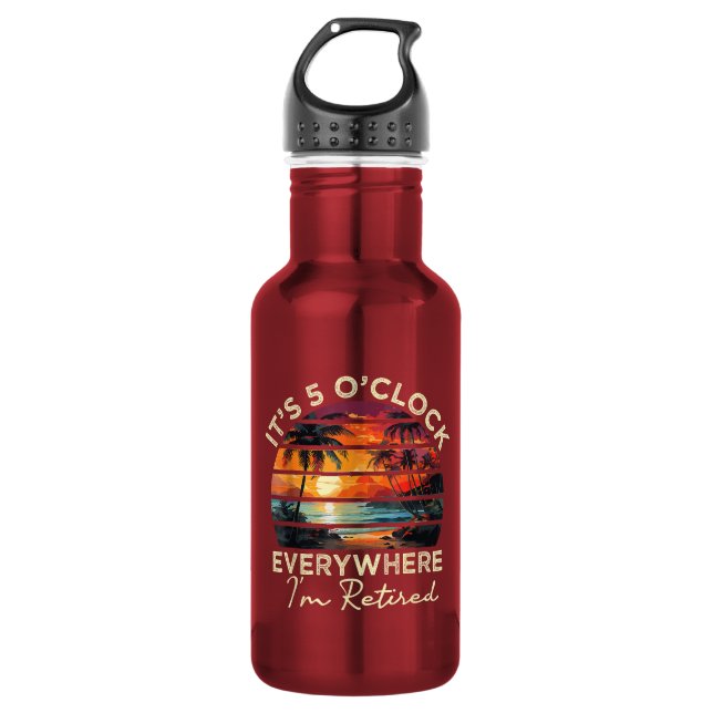 Funny Retirement It's 5 o'clock Everywhere 532 Ml Water Bottle (Front)