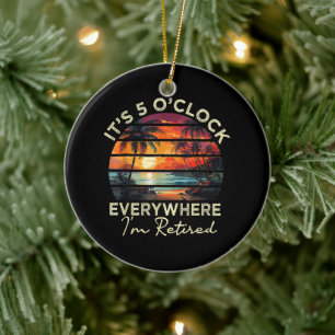 Funny Retirement It's 5 o'clock Everywhere Ceramic Tree Decoration