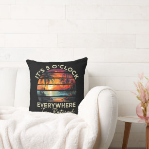 Funny Retirement It's 5 o'clock Everywhere Cushion