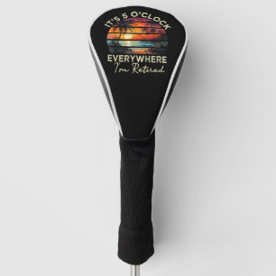 Funny Retirement It's 5 o'clock Everywhere Golf Head Cover