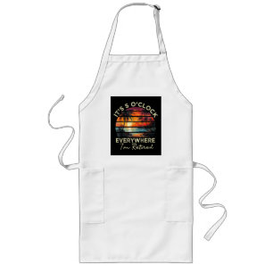 Funny Retirement It's 5 o'clock Everywhere Long Apron