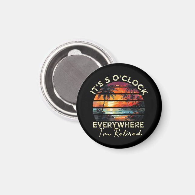 Funny Retirement It's 5 o'clock Everywhere  Magnet (Front/Back)