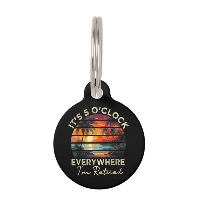 Funny Retirement It's 5 o'clock Everywhere  Pet Tag (Front)