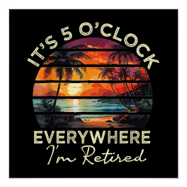 Funny Retirement It's 5 o'clock Everywhere Poster (Front)
