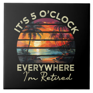 Funny Retirement It's 5 o'clock Everywhere Tile