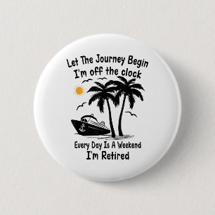 Funny Retirement Let The Journey Begin Im Off The  6 Cm Round Badge