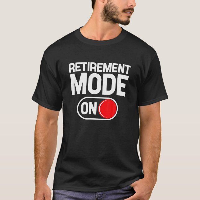 Funny Retirement Meme - Retirement Mode - Funny Re T-Shirt (Front)