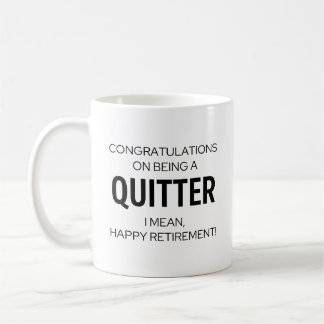 Funny Retirement Mug - Congrats on Being a Quitter