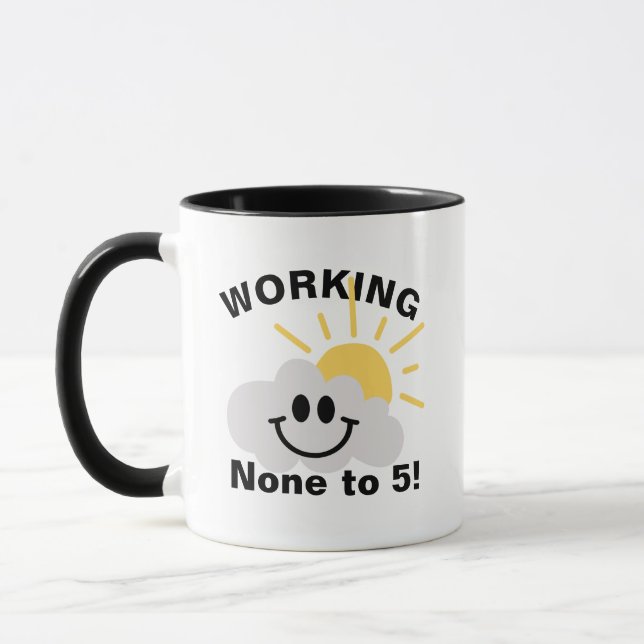 Funny Retirement Mug - Working None To Five (Left)