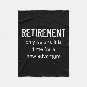Funny Retirement Only Means It Is Time For A New A Fleece Blanket