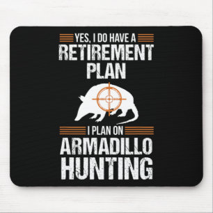 Funny Retirement Plan Armadillo Possum Hunting Hun Mouse Mat