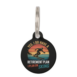 Funny Retirement Plan Ski Retiring Pet Tag