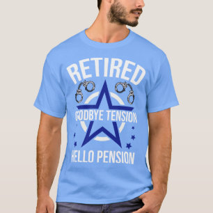 Funny Retirement Policeman Pension Retired Police  T-Shirt