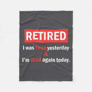 Funny Retirement Quote I'm Retired I Was Tired Yes Fleece Blanket