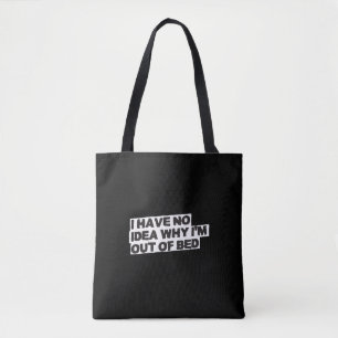Funny Retirement Quote - No Idea Why Out of Bed Tote Bag