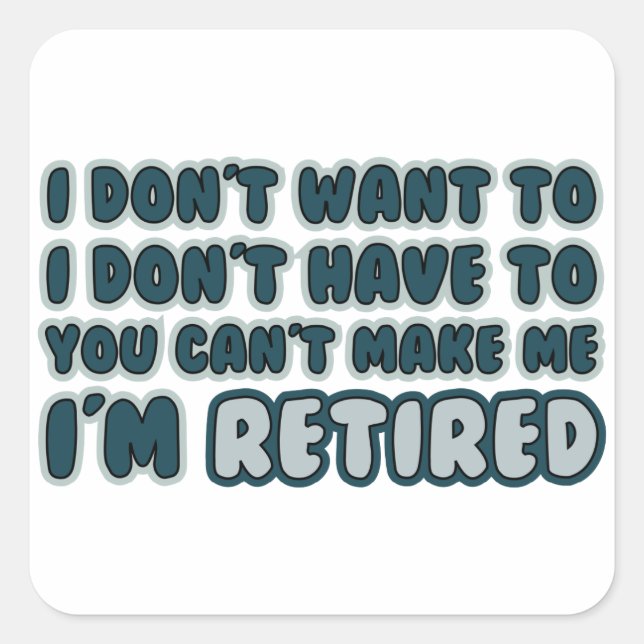 Funny Retirement Quote Square Sticker (Front)
