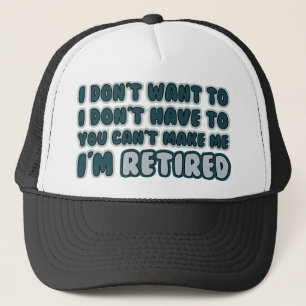 Funny Retirement Quote Trucker Hat