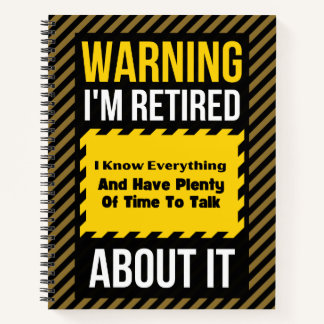 Funny Retirement Quote Warning I'm Retired Retiree Notebook