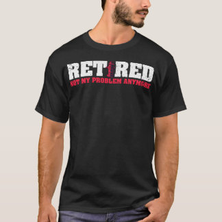 Funny Retirement Retired Fireman Firefighter T-Shirt