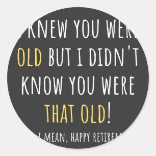 funny retirement, retired, retired teacher, retire classic round sticker