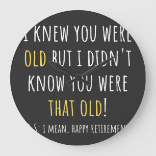 funny retirement, retired, retired teacher, retire large clock