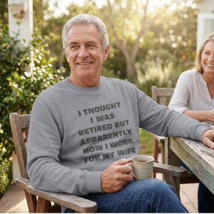 Funny Retirement Retiree Humor Husband Wife Sweatshirt