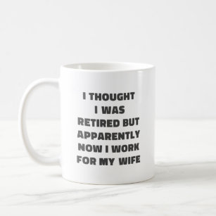 Funny Retirement Retiree Humour Husband Wife Coffee Mug