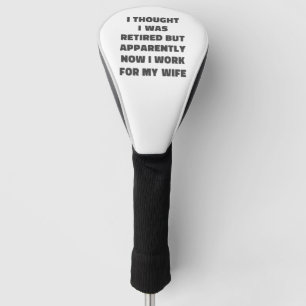 Funny Retirement Retiree Humour Husband Wife  Golf Head Cover