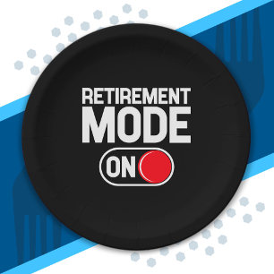 Funny Retirement - Retirement Mode On Paper Plate